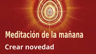 Meditación de la mañana: “Crear novedad”, con José María Barrero