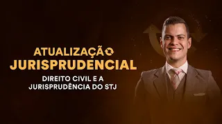 Atualização Jurisprudencial - Direito Civil e a Jurisprudência do STJ