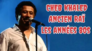 Cheb Khaled - - meilleures chansons de l'ancien Raï / شاب خالد - - أحسن أغاني راي القديم 😍