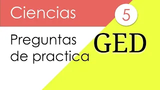 GED en Español Preguntas de Practica de Ciencias