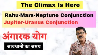 Angaarak Yoga - Jupiter-Uranus , Rahu-Neptune & Mars Conjoin,The Height Of Volatility Starts