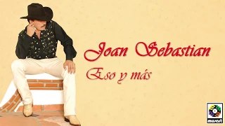 Joan Sebastian - Eso Y Más (Letra Oficial)