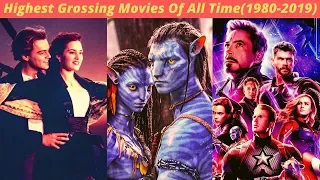 Highest Grossing Movies Of All Time (1980-2019)