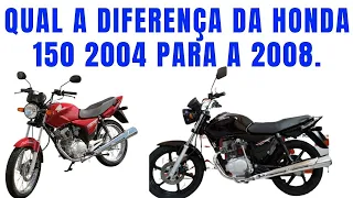 QUAL A DIFERENÇA DA HONDA 150 2004 PARA A 2008