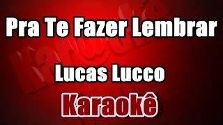 Pra Te Fazer Lembrar - Lucas Lucco - Karaokê