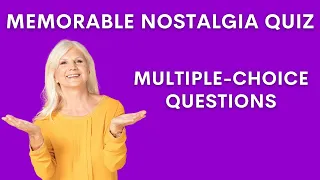 Nostalgia Quiz For Seniors - Memorable Questions