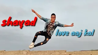 Shayad | Love Aaj Kal | Lyrical dance | meshu malvi |