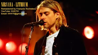 Nirvana - Lithium - REMASTERED (version A on my channel, there is a more recent)