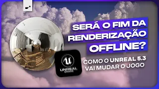 COMO O UNREAL 5.3 VAI MUDAR O JOGO DA RENDERIZAÇÃO | NOVIDADES UNREAL 5.3