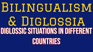 Bilingualism | Diglossia | Diglossic Situations in Switzerland, Haiti, Arabia Canada, Wales, Greece