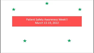 Patient Safety Awareness Week!!  (March 13-19, 2022)