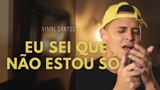 Eu Sei Que Não Estou Só - Vinne Santos Cover Bruna Karla