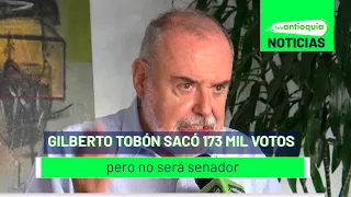 Gilberto Tobón sacó 173 mil votos, pero no será senador - Teleantioquia Noticias