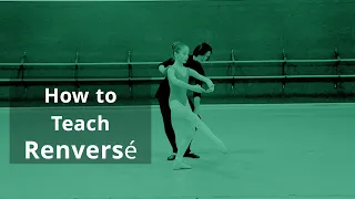 How to teach Renversé, CPYB / Ballet In Form