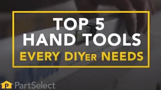 Top 5 Essential Hand Tools That Every DIYer Should Own! | PartSelect.com