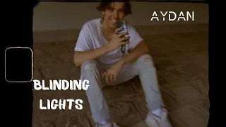 BLINDING LIGHTS - The Weeknd (Cover by AYDAN)