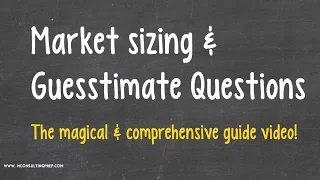 Market-sizing & Guesstimate questions - Not as hard as you think