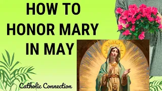 HONORING MARY IN MAY!