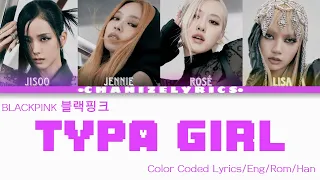 BLACKPINK - Typa Girl (Color Coded Lyrics)