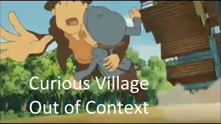 professor layton curious village but it's out of context and out of order