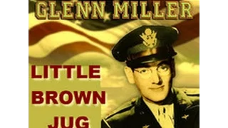 Glenn Miller - Little Brown Jug (1939) HQ