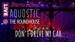 Status Quo 'DON'T DRIVE MY CAR' from Aquostic! Live At The Roundhouse - OUT NOW!