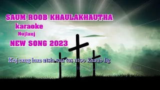 Saum roob khaulakhautha koj txhiv kuv dim Nkauj Koob Tsheej Yexus tuag 2023 KARAOKE