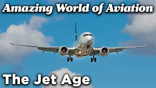 The Jet Age - The Amazing World of Aviation