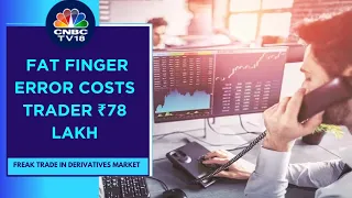 Fat Finger Error In 67,000 Sensex Call Option Costs Trader ₹78 Lk: What Went Wrong? | CNBC TV18