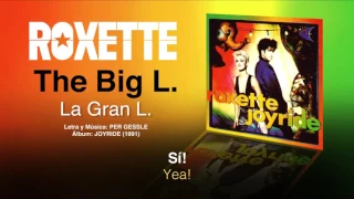 ROXETTE — “The Big L" (Subtítulos Español - Inglés)