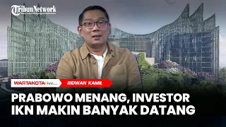 Prabowo Menang, Investor IKN Makin Banyak Datang