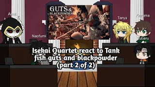 Isekai quartet react to Tank fish Gut's and blackpowder (part 2 of 2)