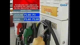 24 Oras: Posible ang malakihang oil price rollback sa susunod na linggo,ayon sa oil industry sources