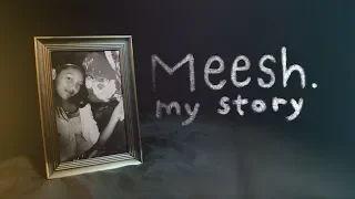 Meesh: My Story