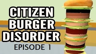 Citizen Burger Disorder - (Episode 1) - Big A Hamburger!