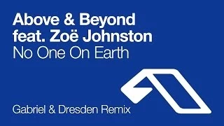 Above & Beyond feat. Zoë Johnston - No One On Earth (Gabriel & Dresden Remix)