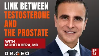 The Link Between Testosterone And The Prostate with Mohit Khera, MD EP 61