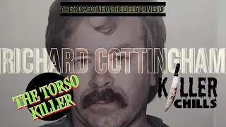 RICHARD COTTINGHAM - The Torso Killer (Episode 4)