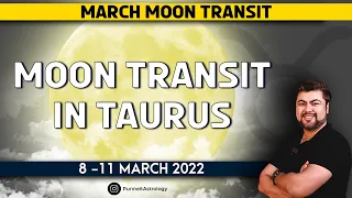 Moon Transit in Taurus | 8 - 11 March | Analysis by Punneit