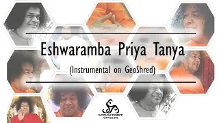 Eshwaramba Priya Tanaya Instrumental | GeoShred | Students of Sai | Bhajan