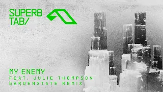 Super8 & Tab feat. Julie Thompson - My Enemy (gardenstate Remix)