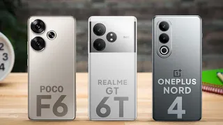 Poco F6 vs Realme GT 6T vs Oneplus Nord 4 | Which One Is Best ?