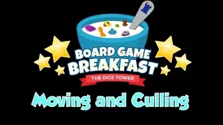 Board Game Breakfast - Moving and Culling