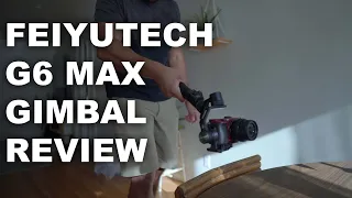 FeiyuTech G6 Max Gimbal Review