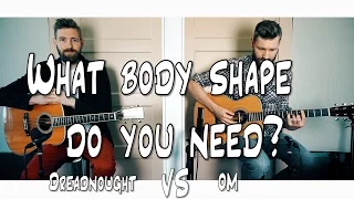 What BODY SHAPE do you need? | Dreadnought vs OM