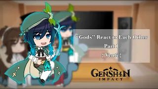 “Gods” React to Each Other || Part 1 || { Venti }