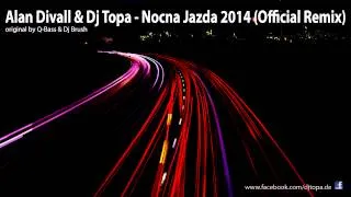 Alan Divall & Dj Topa - Nocna Jazda 2014 Offcial Remix - Original by Q Bass & Dj Brush