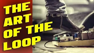 Why You're NOT Able to Use a Looper Pedal (THE ART OF THE LOOP)