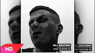 Eli Brown - Come Together ( Extended Mix )