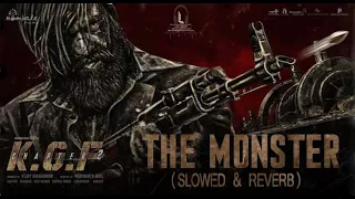 The Monster Song - KGF Chapter 2 | SLOWED  & REVERB | | Yash | Sanjay Dutt | Prashanth Neel #kgf2